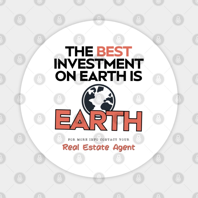 The Best Investment On Earth Is Earth Magnet by REG